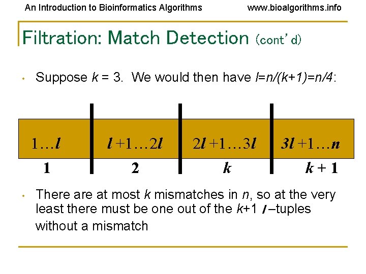 An Introduction to Bioinformatics Algorithms www. bioalgorithms. info Filtration: Match Detection • Suppose k