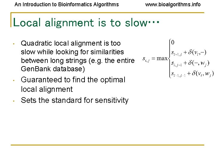An Introduction to Bioinformatics Algorithms www. bioalgorithms. info Local alignment is to slow… • An Introduction to Bioinformatics Algorithms www. bioalgorithms. info Local alignment is to slow… •