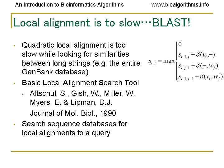 An Introduction to Bioinformatics Algorithms www. bioalgorithms. info Local alignment is to slow…BLAST! • An Introduction to Bioinformatics Algorithms www. bioalgorithms. info Local alignment is to slow…BLAST! •