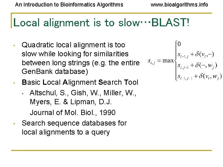 An Introduction to Bioinformatics Algorithms www. bioalgorithms. info Local alignment is to slow…BLAST! •