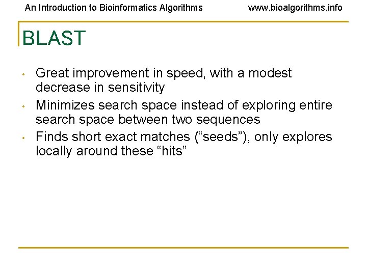 An Introduction to Bioinformatics Algorithms www. bioalgorithms. info BLAST • • • Great improvement An Introduction to Bioinformatics Algorithms www. bioalgorithms. info BLAST • • • Great improvement