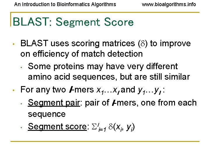 An Introduction to Bioinformatics Algorithms www. bioalgorithms. info BLAST: Segment Score • • BLAST