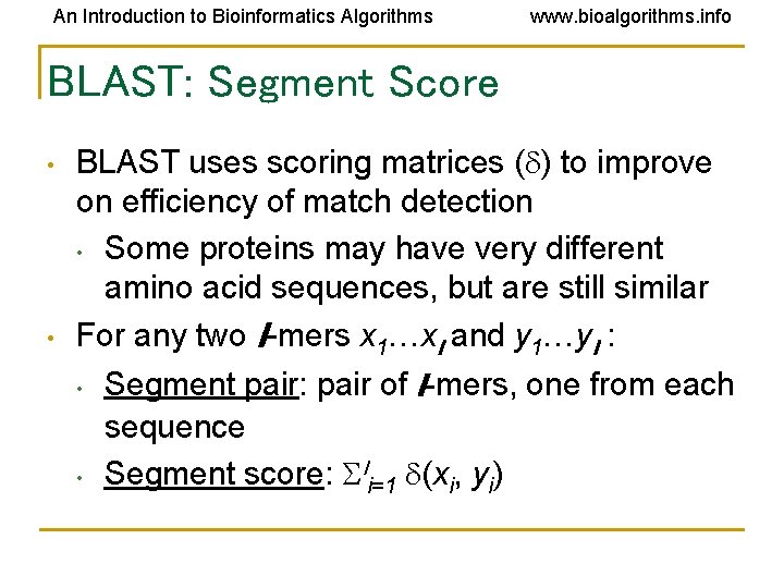 An Introduction to Bioinformatics Algorithms www. bioalgorithms. info BLAST: Segment Score • • BLAST An Introduction to Bioinformatics Algorithms www. bioalgorithms. info BLAST: Segment Score • • BLAST