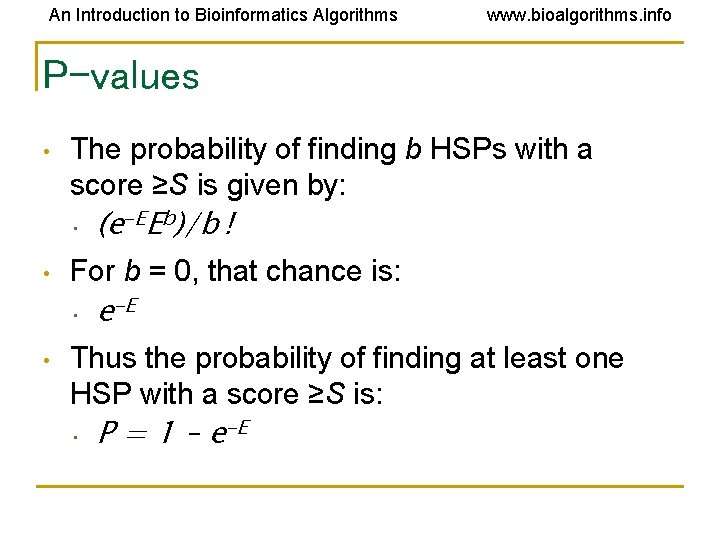 An Introduction to Bioinformatics Algorithms www. bioalgorithms. info P-values • The probability of finding An Introduction to Bioinformatics Algorithms www. bioalgorithms. info P-values • The probability of finding
