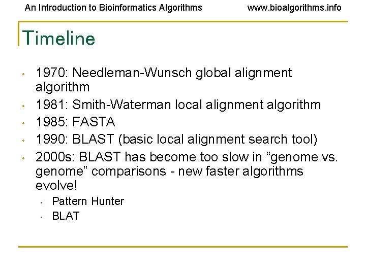 An Introduction to Bioinformatics Algorithms www. bioalgorithms. info Timeline • • • 1970: Needleman-Wunsch An Introduction to Bioinformatics Algorithms www. bioalgorithms. info Timeline • • • 1970: Needleman-Wunsch