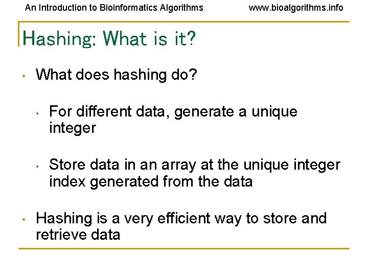 An Introduction to Bioinformatics Algorithms www. bioalgorithms. info Hashing: What is it? • What