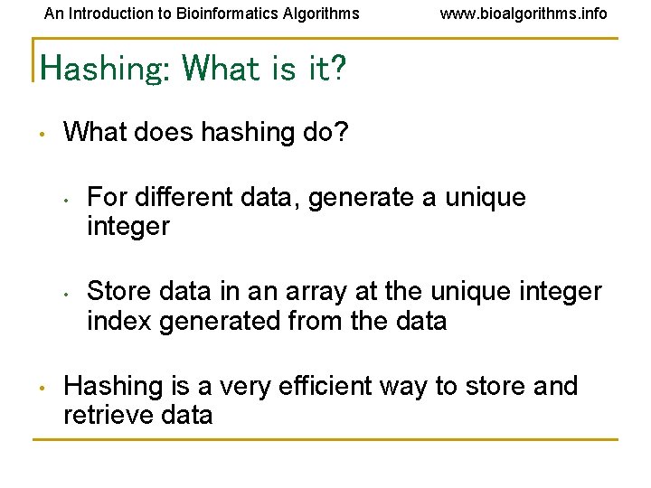 An Introduction to Bioinformatics Algorithms www. bioalgorithms. info Hashing: What is it? • What An Introduction to Bioinformatics Algorithms www. bioalgorithms. info Hashing: What is it? • What