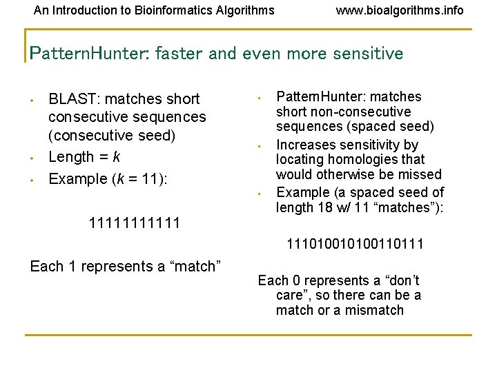 An Introduction to Bioinformatics Algorithms www. bioalgorithms. info Pattern. Hunter: faster and even more