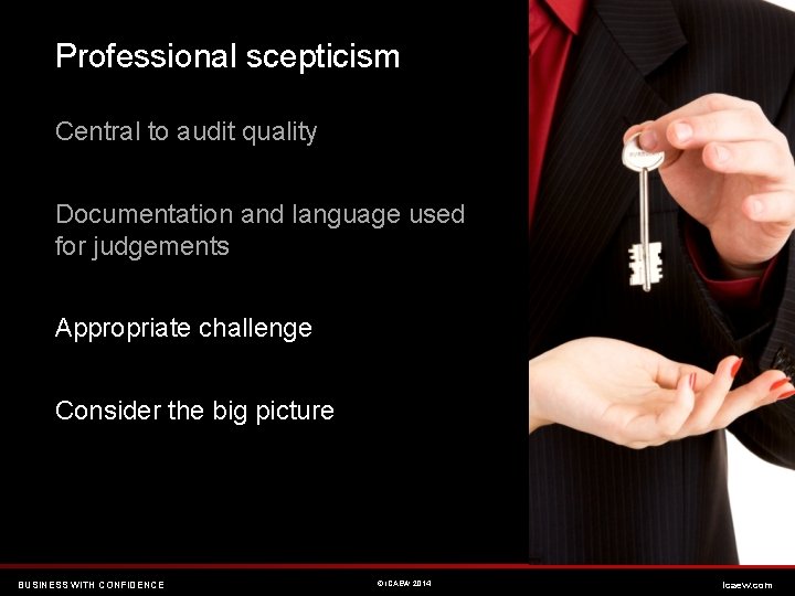 Professional scepticism Central to audit quality Documentation and language used for judgements Appropriate challenge