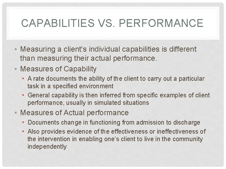 CAPABILITIES VS. PERFORMANCE • Measuring a client’s individual capabilities is different than measuring their