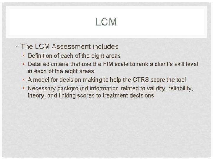 LCM • The LCM Assessment includes • Definition of each of the eight areas