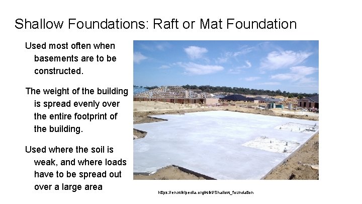 Shallow Foundations: Raft or Mat Foundation Used most often when basements are to be