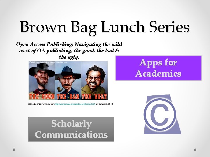 Brown Bag Lunch Series Open Access Publishing: Navigating the wild west of OA publishing,