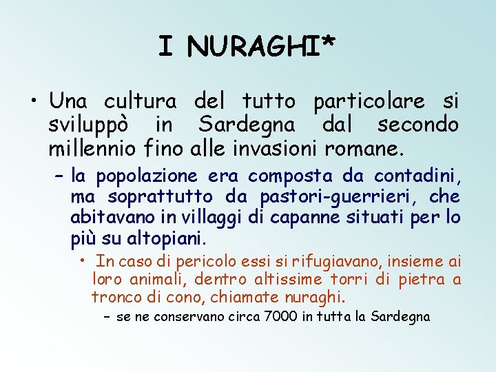 I NURAGHI* • Una cultura del tutto particolare si sviluppò in Sardegna dal secondo