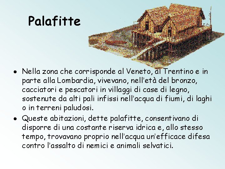 Palafitte · Nella zona che corrisponde al Veneto, al Trentino e in parte alla