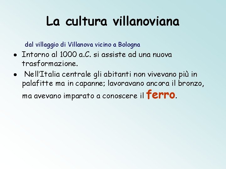 La cultura villanoviana dal villaggio di Villanova vicino a Bologna · Intorno al 1000