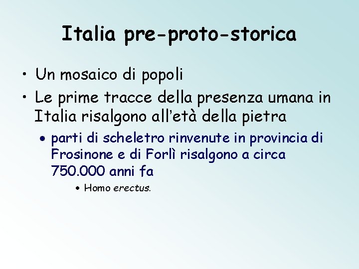 Italia pre-proto-storica • Un mosaico di popoli • Le prime tracce della presenza umana