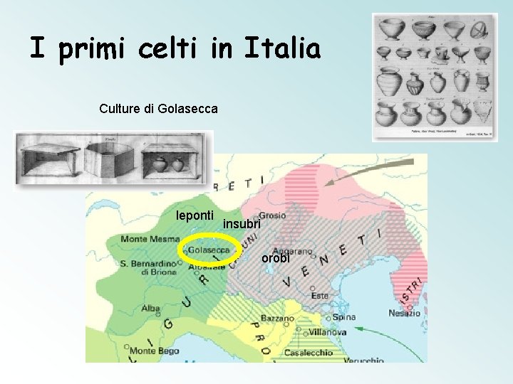 I primi celti in Italia Culture di Golasecca leponti insubri orobi 