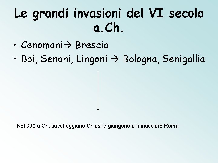 Le grandi invasioni del VI secolo a. Ch. • Cenomani Brescia • Boi, Senoni,