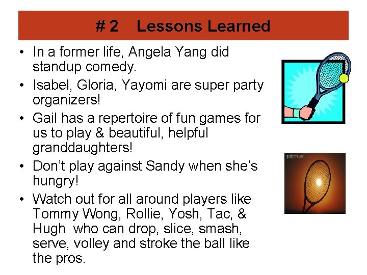 #2 Lessons Learned • In a former life, Angela Yang did standup comedy. •