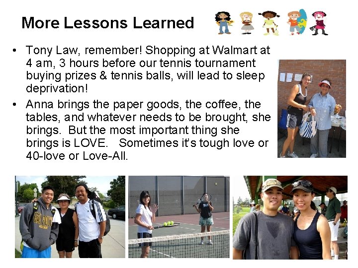 More Lessons Learned • Tony Law, remember! Shopping at Walmart at 4 am, 3