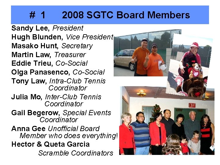# 1 2008 SGTC Board Members Sandy Lee, President Hugh Blunden, Vice President Masako