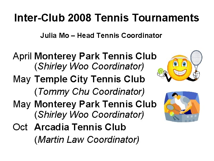 Inter-Club 2008 Tennis Tournaments Julia Mo – Head Tennis Coordinator April Monterey Park Tennis