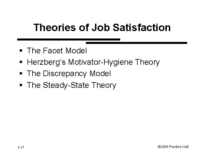 Theories of Job Satisfaction § § 3 -17 The Facet Model Herzberg’s Motivator-Hygiene Theory