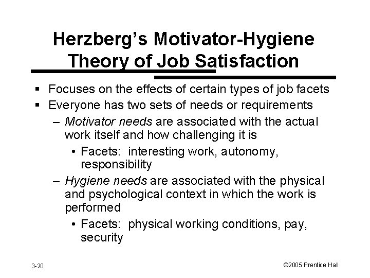Herzberg’s Motivator-Hygiene Theory of Job Satisfaction § Focuses on the effects of certain types