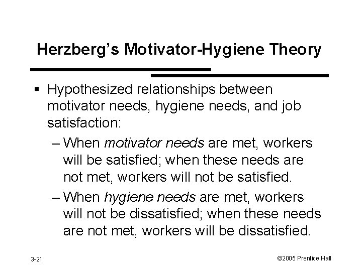 Herzberg’s Motivator-Hygiene Theory § Hypothesized relationships between motivator needs, hygiene needs, and job satisfaction: