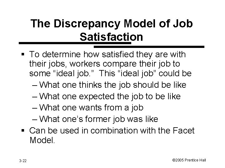 The Discrepancy Model of Job Satisfaction § To determine how satisfied they are with