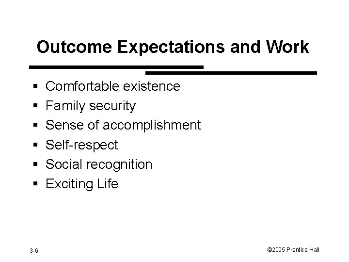 Outcome Expectations and Work § § § 3 -6 Comfortable existence Family security Sense