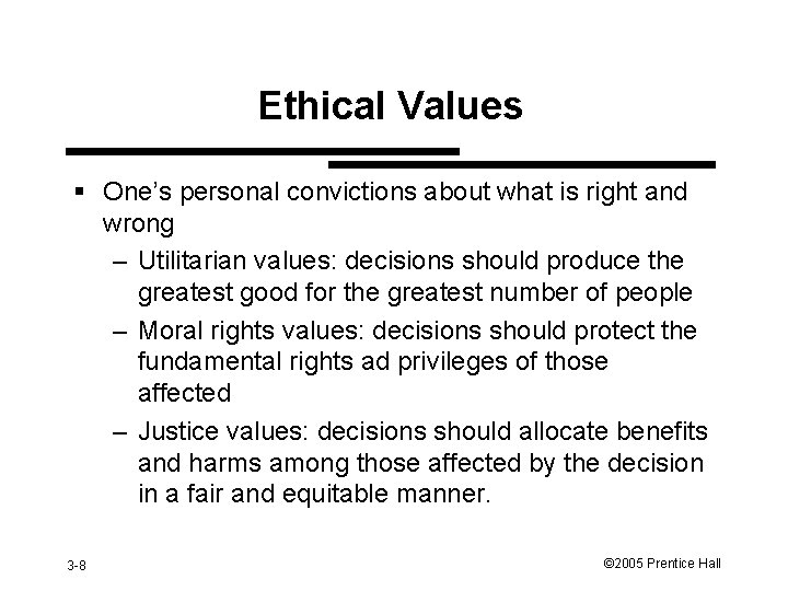 Ethical Values § One’s personal convictions about what is right and wrong – Utilitarian