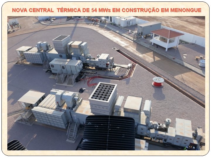 NOVA CENTRAL TÉRMICA DE 54 MWs EM CONSTRUÇÃO EM MENONGUE 