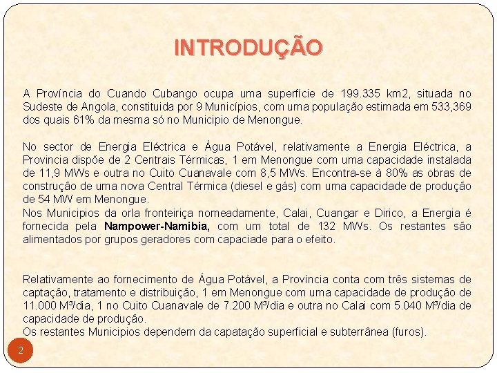 INTRODUÇÃO A Província do Cuando Cubango ocupa uma superfície de 199. 335 km 2,