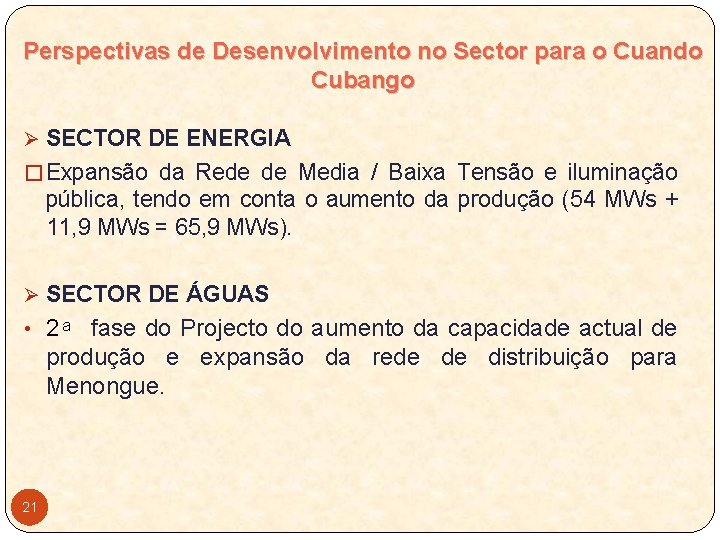 Perspectivas de Desenvolvimento no Sector para o Cuando Cubango Ø SECTOR DE ENERGIA �