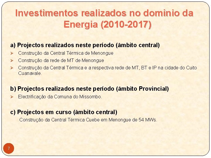 Investimentos realizados no dominio da Energia (2010 -2017) a) Projectos realizados neste período (âmbito