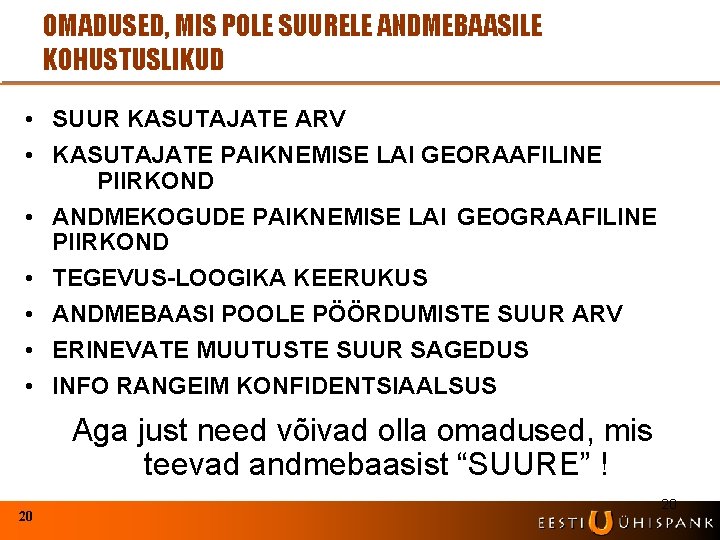 OMADUSED, MIS POLE SUURELE ANDMEBAASILE KOHUSTUSLIKUD • SUUR KASUTAJATE ARV • KASUTAJATE PAIKNEMISE LAI