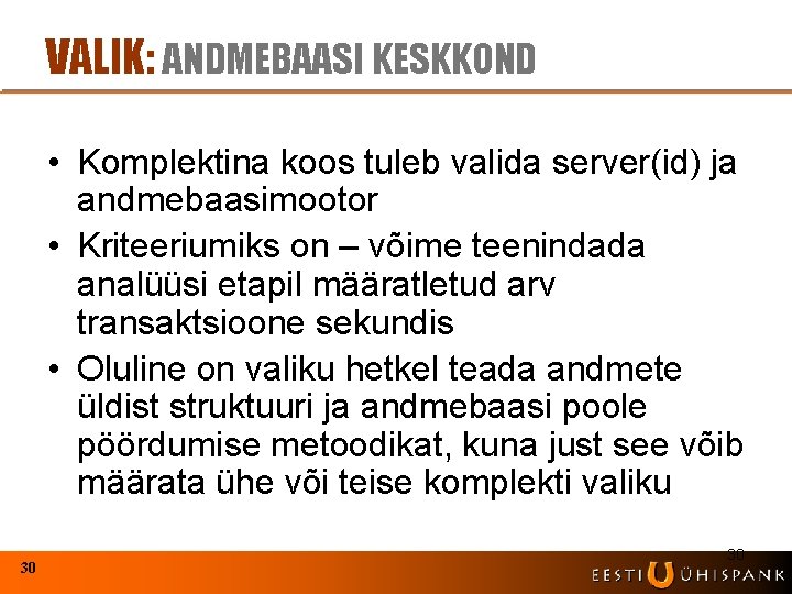 VALIK: ANDMEBAASI KESKKOND • Komplektina koos tuleb valida server(id) ja andmebaasimootor • Kriteeriumiks on