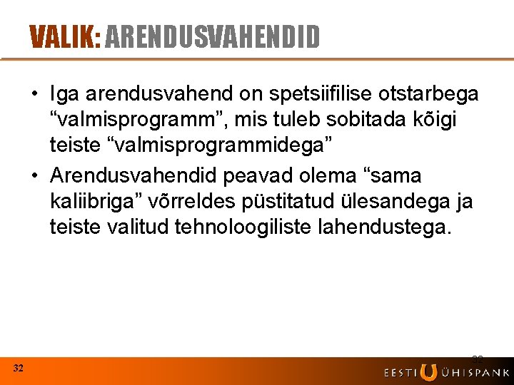 VALIK: ARENDUSVAHENDID • Iga arendusvahend on spetsiifilise otstarbega “valmisprogramm”, mis tuleb sobitada kõigi teiste