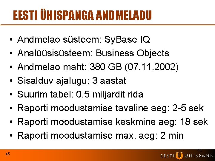 EESTI ÜHISPANGA ANDMELADU • • 45 Andmelao süsteem: Sy. Base IQ Analüüsisüsteem: Business Objects