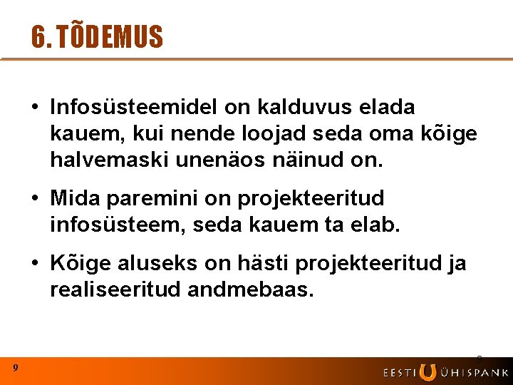 6. TÕDEMUS • Infosüsteemidel on kalduvus elada kauem, kui nende loojad seda oma kõige