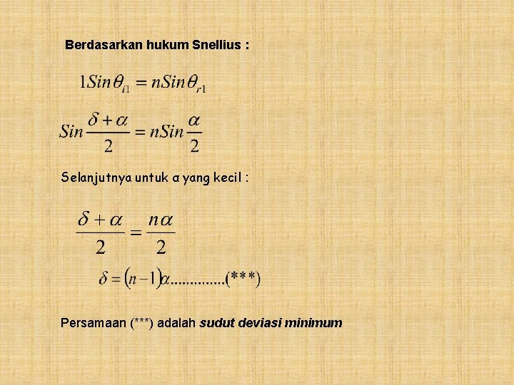 Berdasarkan hukum Snellius : Selanjutnya untuk α yang kecil : Persamaan (***) adalah sudut