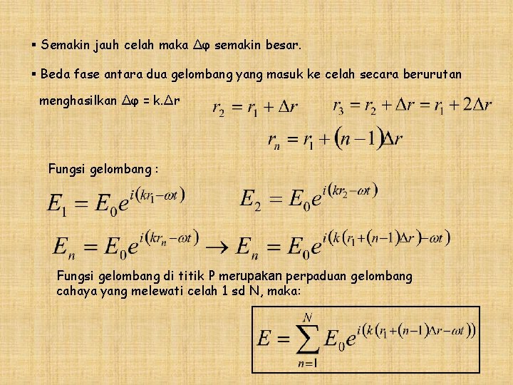 § Semakin jauh celah maka Δφ semakin besar. § Beda fase antara dua gelombang