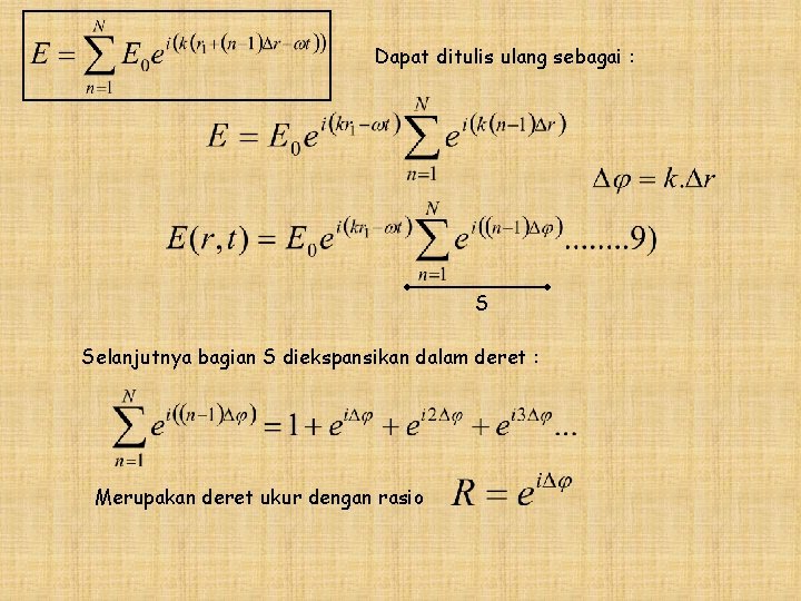 Dapat ditulis ulang sebagai : S Selanjutnya bagian S diekspansikan dalam deret : Merupakan