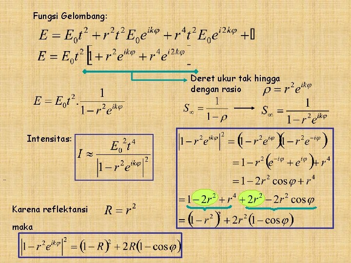Fungsi Gelombang: Deret ukur tak hingga dengan rasio Intensitas: … Karena reflektansi maka 