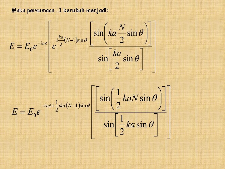 Maka persamaan. . 1 berubah menjadi: 
