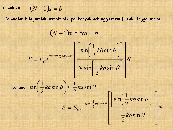 misalnya Kemudian bila jumlah sempit N diperbanyak sehingga menuju tak hingga, maka karena 