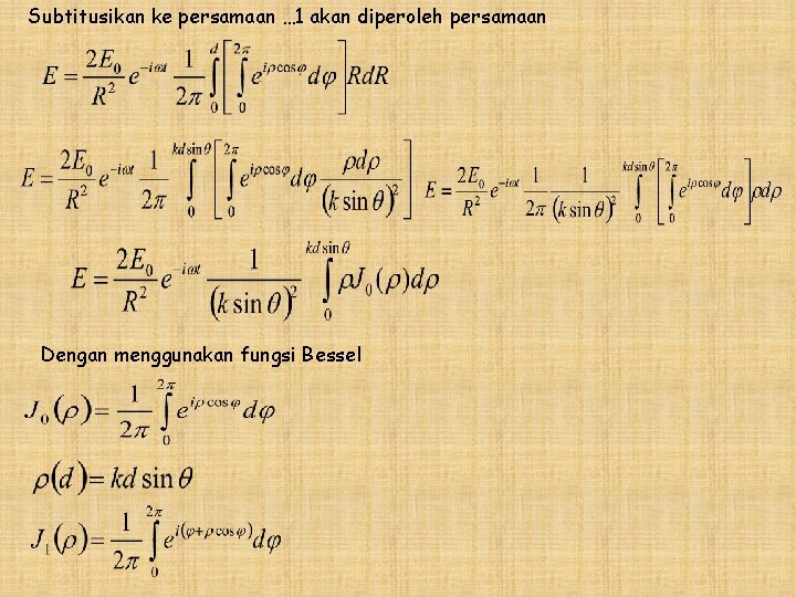 Subtitusikan ke persamaan … 1 akan diperoleh persamaan Dengan menggunakan fungsi Bessel 
