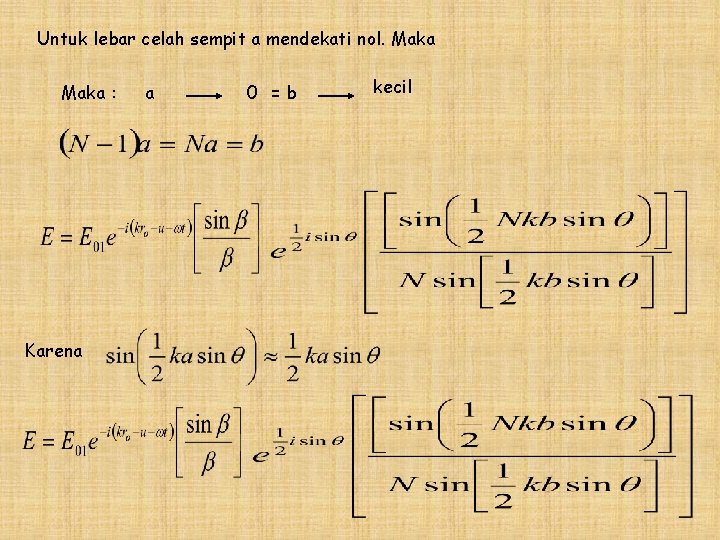 Untuk lebar celah sempit a mendekati nol. Maka : Karena a 0 =b kecil